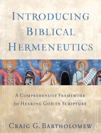 Image of Introducing Biblical Hermeneutics : A Comprehensive Framework For Hearing God In Scripture